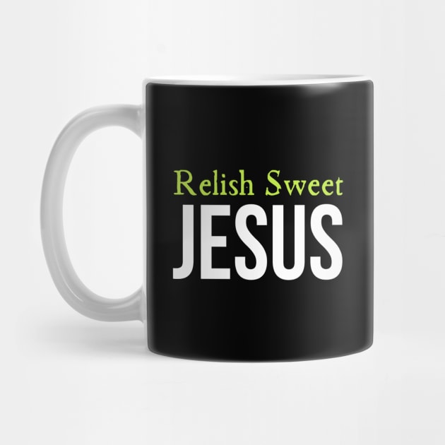 Relish Sweet Jesus by HobbyAndArt